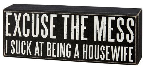 "Excuse The Mess...."  Box Sign