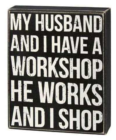 "Workshop... He Works I Shop" Box Sign