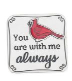 A Cardinal is a Visitor from Heaven Charm - "you are with me always"