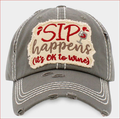 "SIP HAPPENS ITS OK TO WINE"   Vintage Baseball Cap - Gray