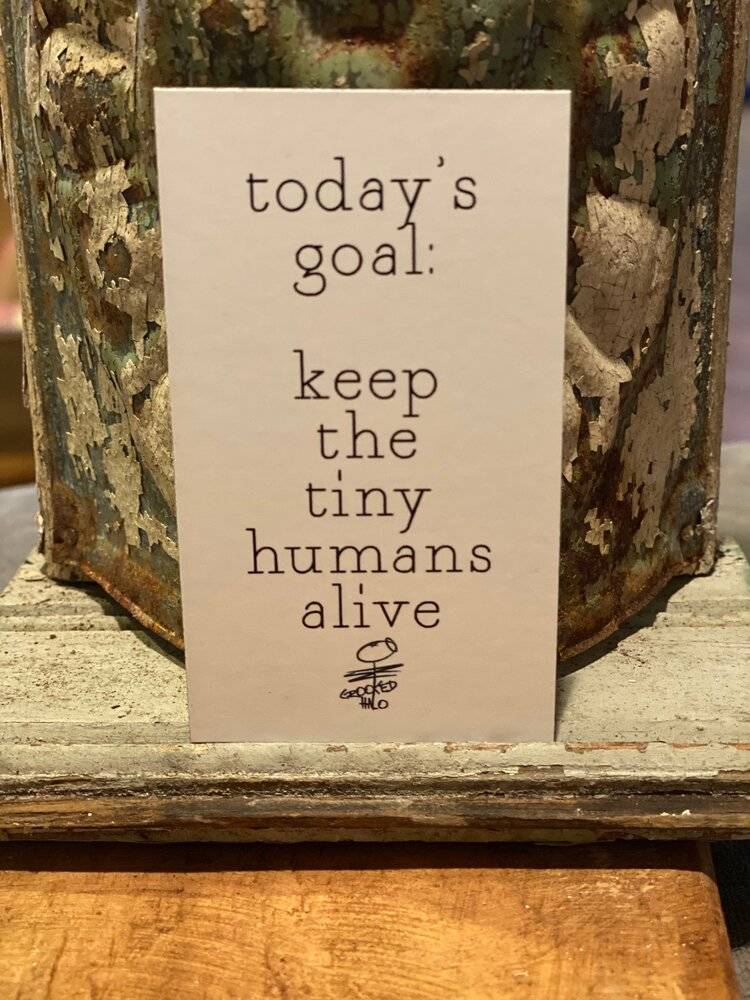"today's Goal: keep the tiny humans alive" Magnet