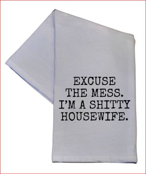 "Excuse The Mess I'm A Shitty Housewife" - Hand Towel