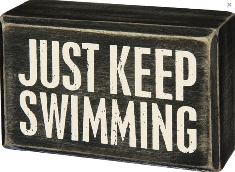 "Just Keep Swimming" Box Sign