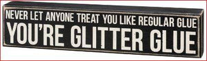"You're Glitter Glue..." Box Sign