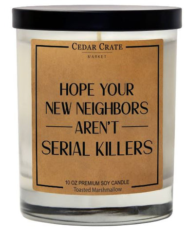 "Hope Your New Neighbors Aren't Serial Killers" - candle